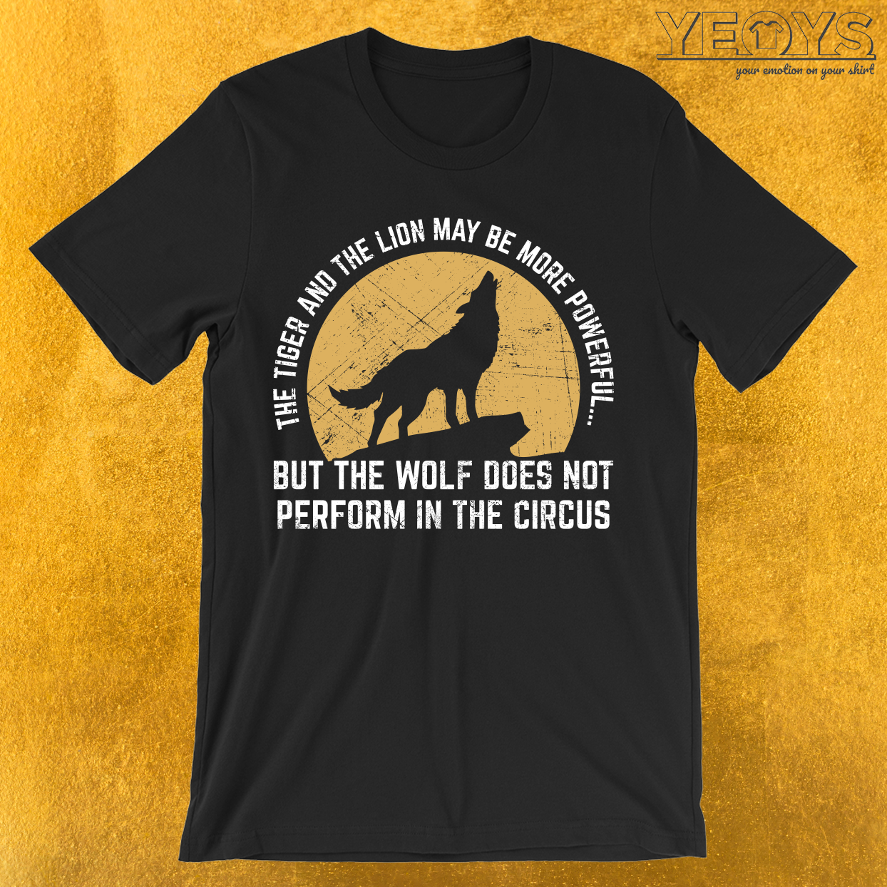 The Wolf Does Not Perform In The Circus T-Shirt