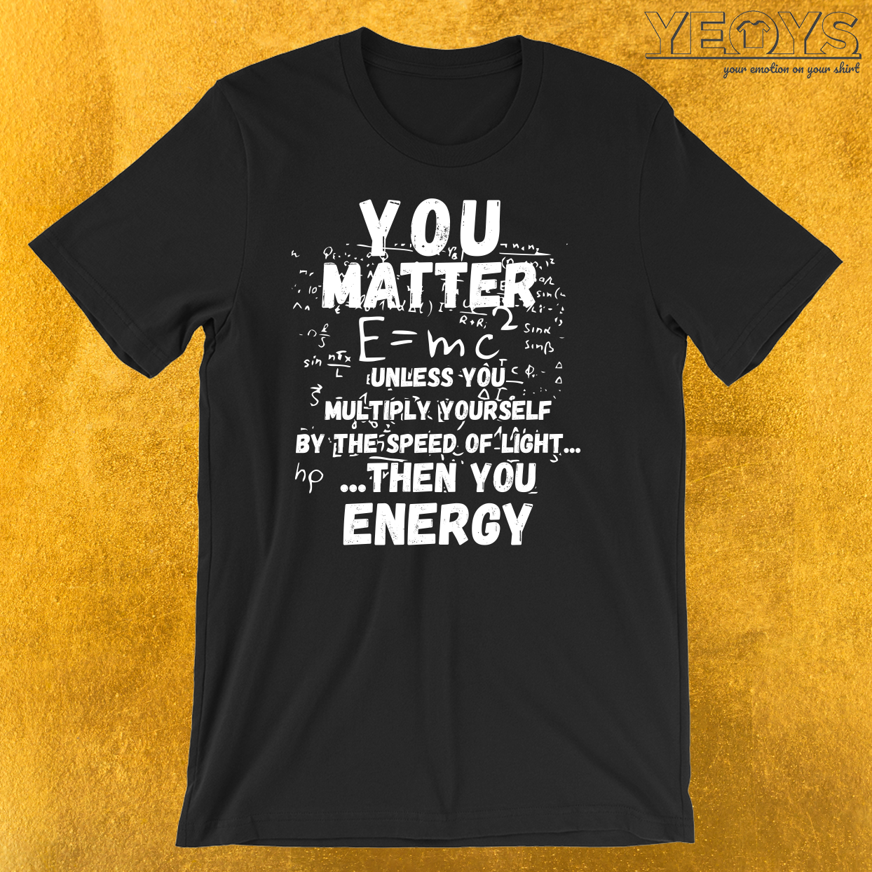 You Matter Then You Energy T-Shirt