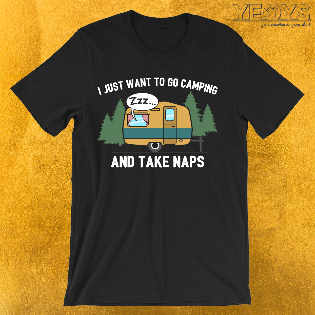I Just Want To Go Camping And Take Naps T-Shirt