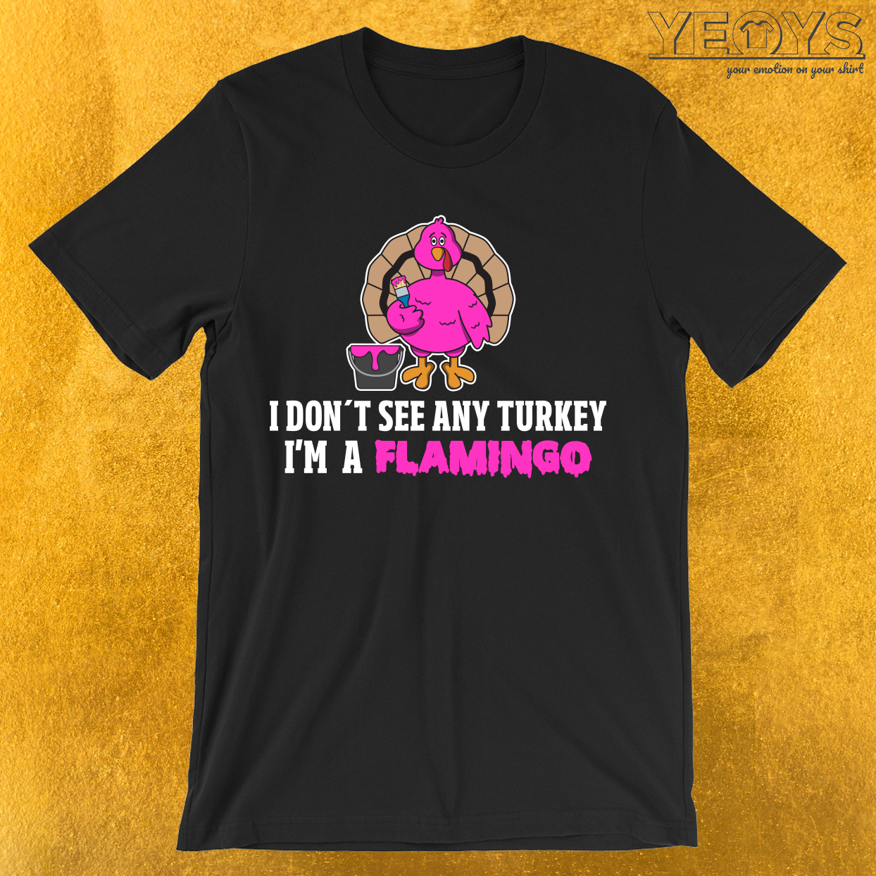 I Don’t See Any Turkey I’m A Flamingo T-Shirt