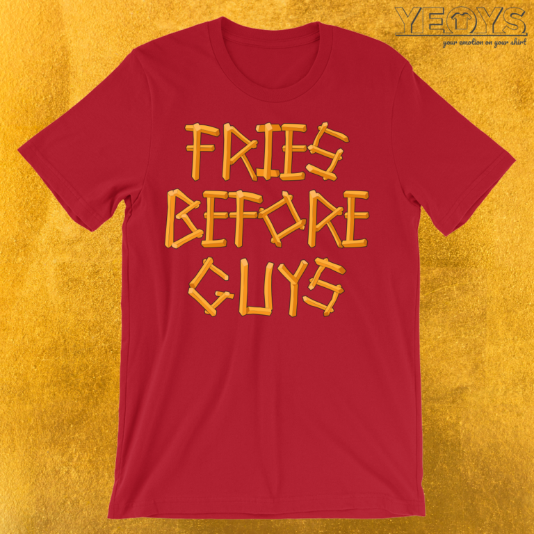 Fries Before Guys TShirt