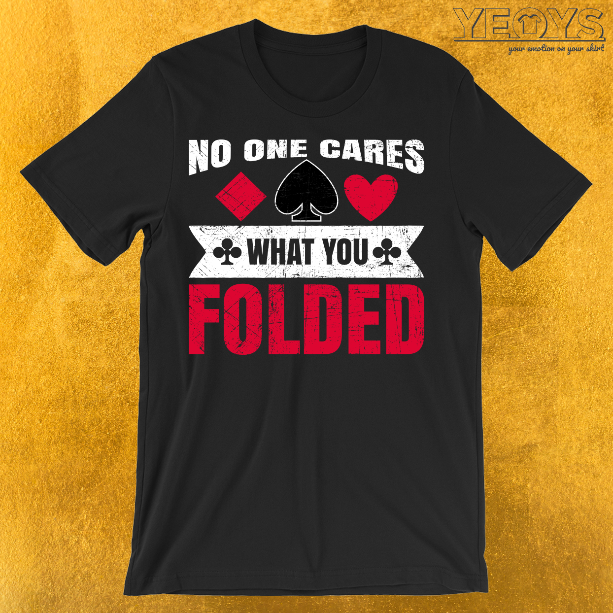No One Cares What You Folded T-Shirt
