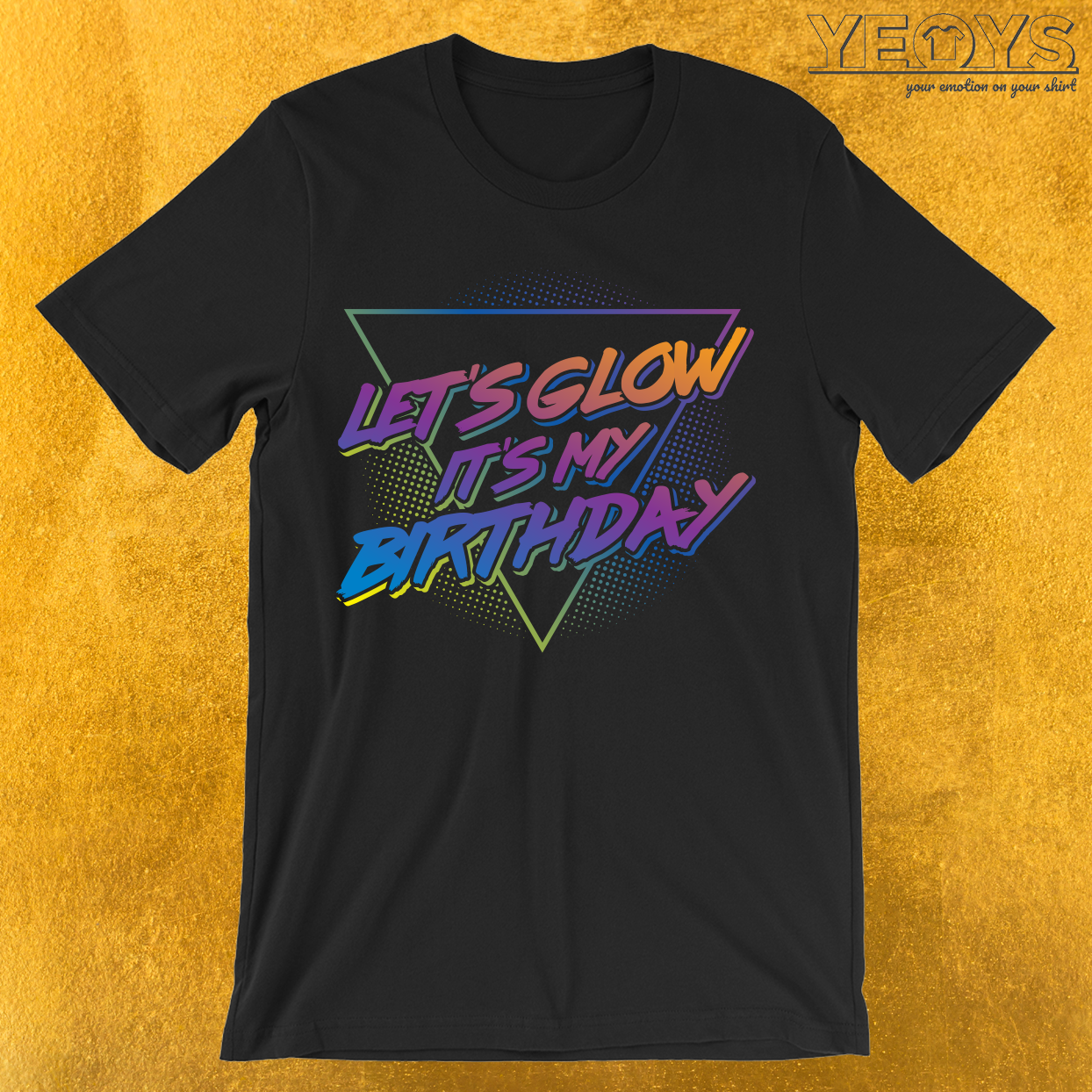 Let’s Glow It’s My Birthday T-Shirt