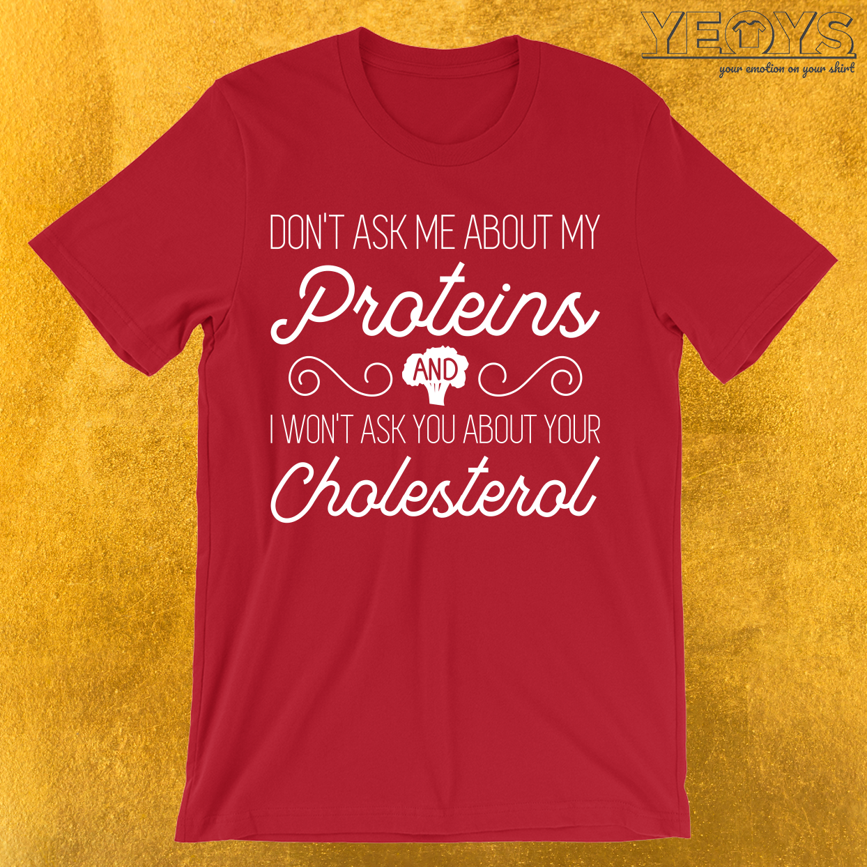 Don’t Ask Me About My Protein T-Shirt