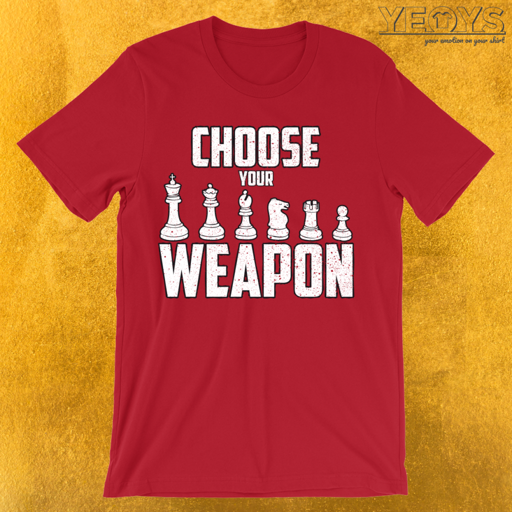 Choose Your Weapon Chess Figures T-Shirt | yeoys.com