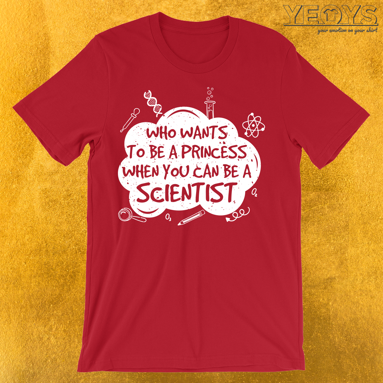 Who Wants To Be A Princess… Science T-Shirt