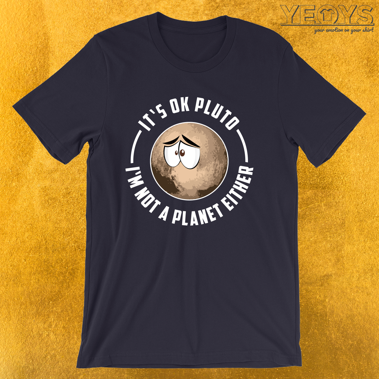 It’s Ok Pluto I’m Not A Planet Either T-Shirt