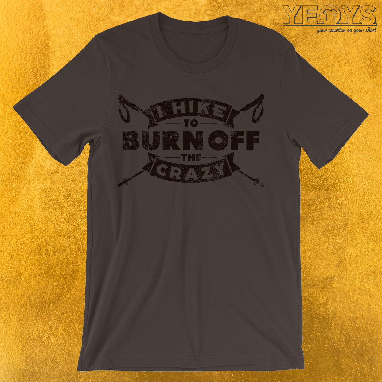 I Hike To Burn Off The Crazy T-Shirt