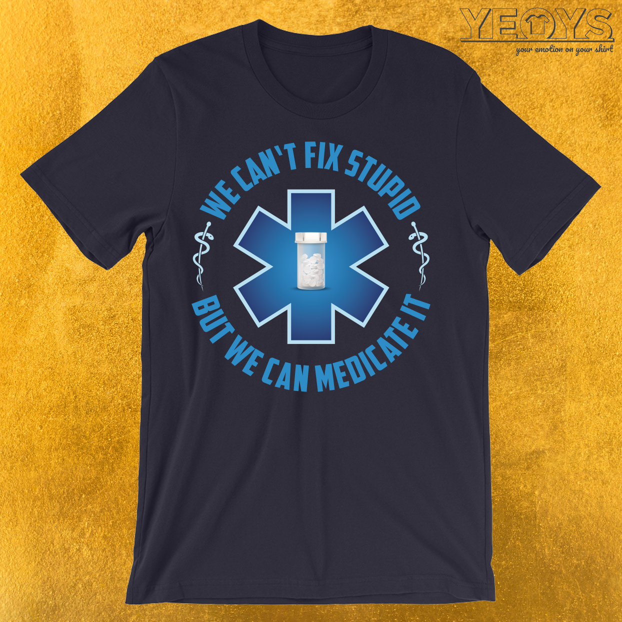 We Can’t Fix Stupid But We Can Medicate It T-Shirt