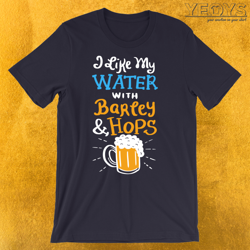 i-like-my-water-with-barley-hops-t-shirt-yeoys