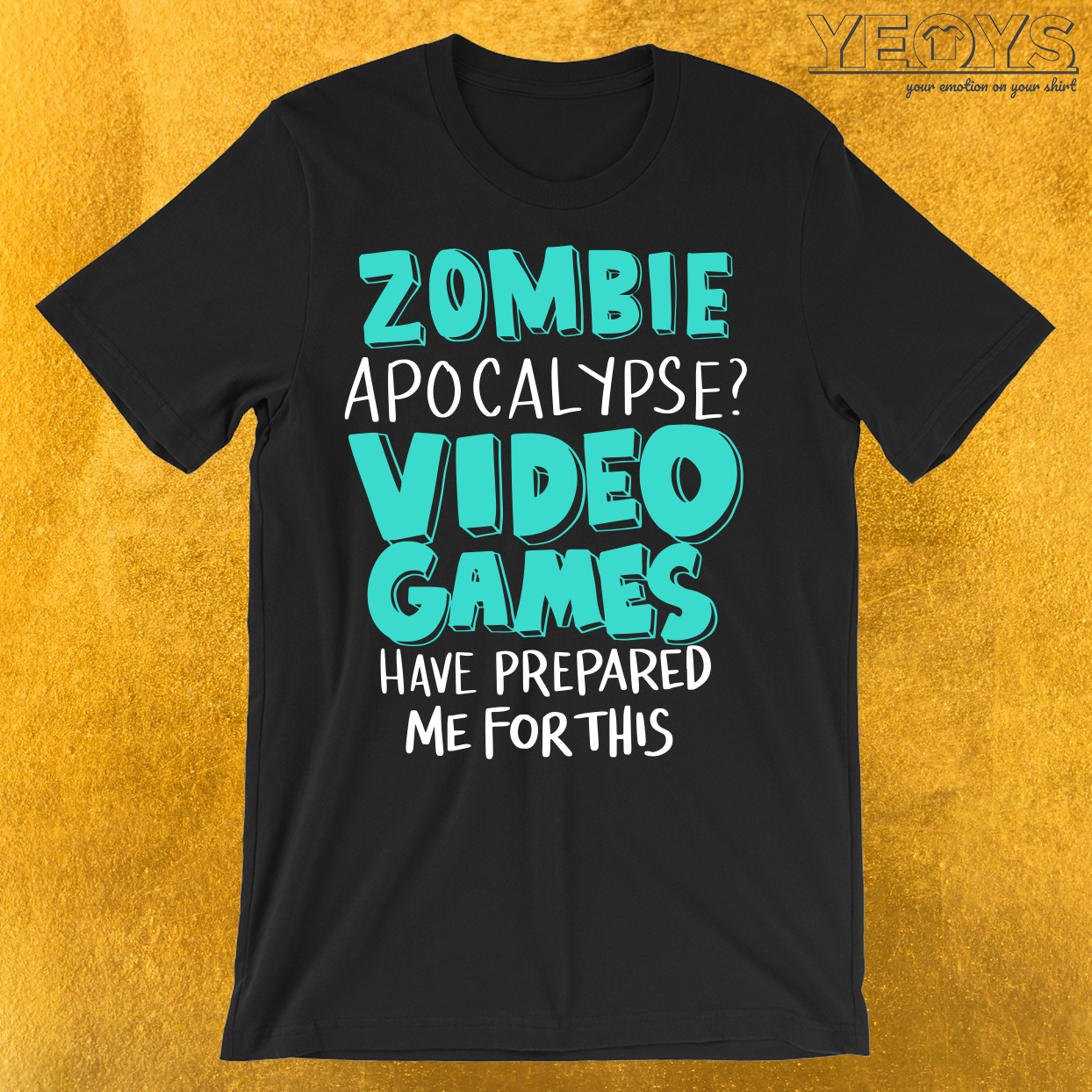 Zombie Apocalypse Video Games Prepared Me T-Shirt