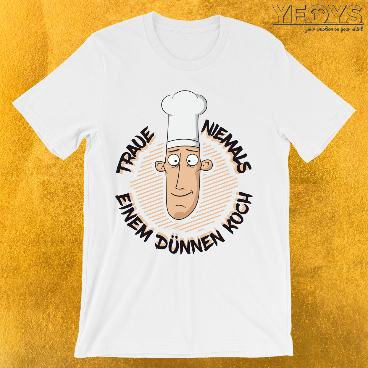 Traue niemals einem dünnen Koch T-Shirt
