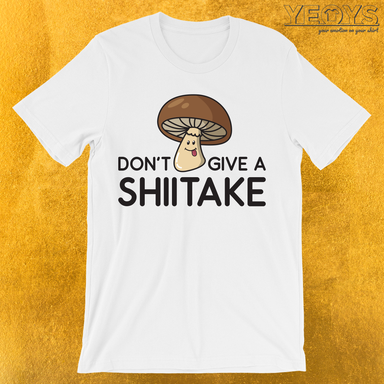 Don’t Give A Shiitake T-Shirt