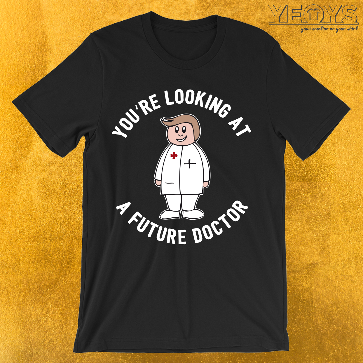 You’re Looking At A Future Doctor T-Shirt