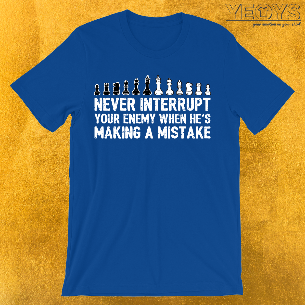 Never Interrupt Your Enemy Making A Mistake T-Shirt
