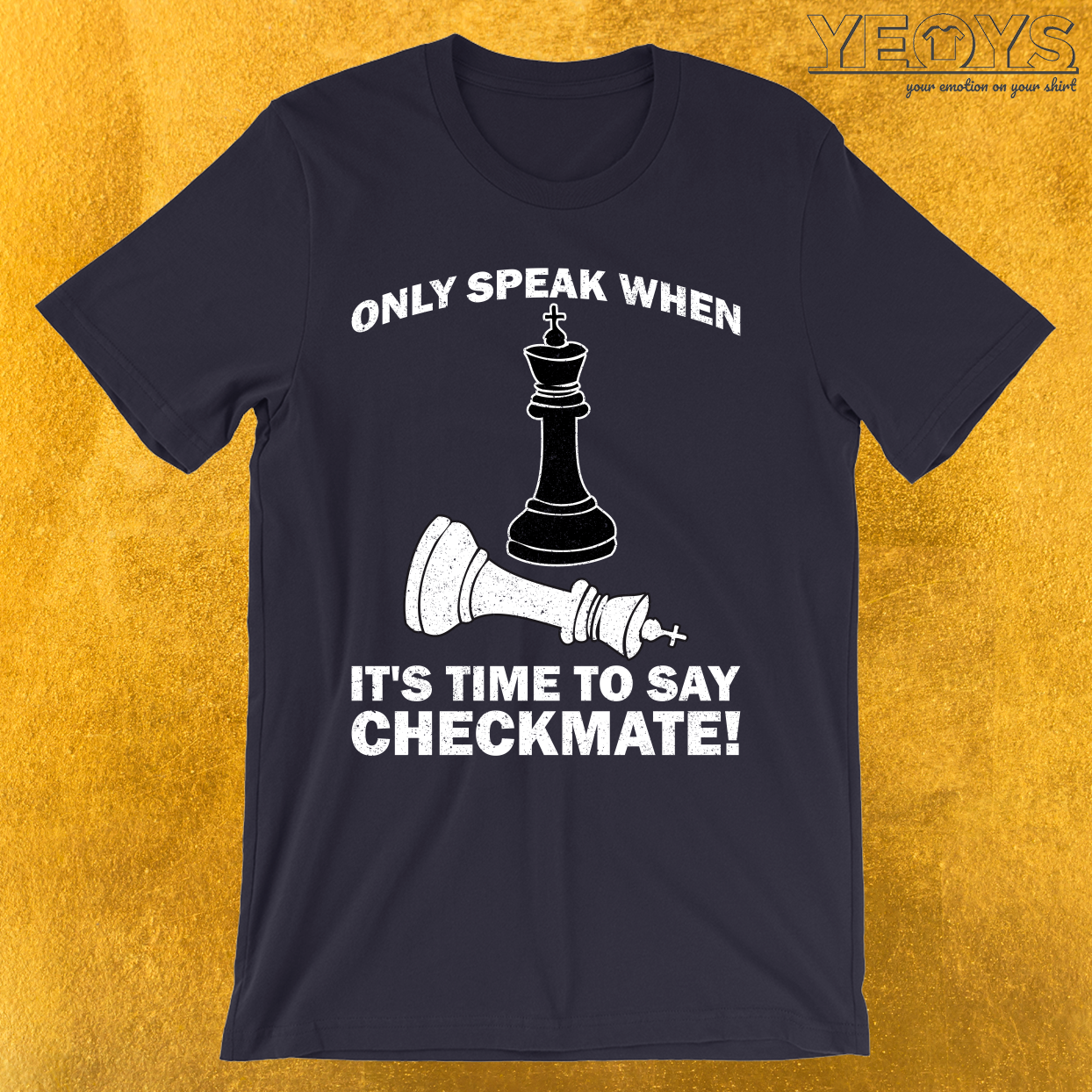 Only Speak When It’s Time To Say Checkmate T-Shirt