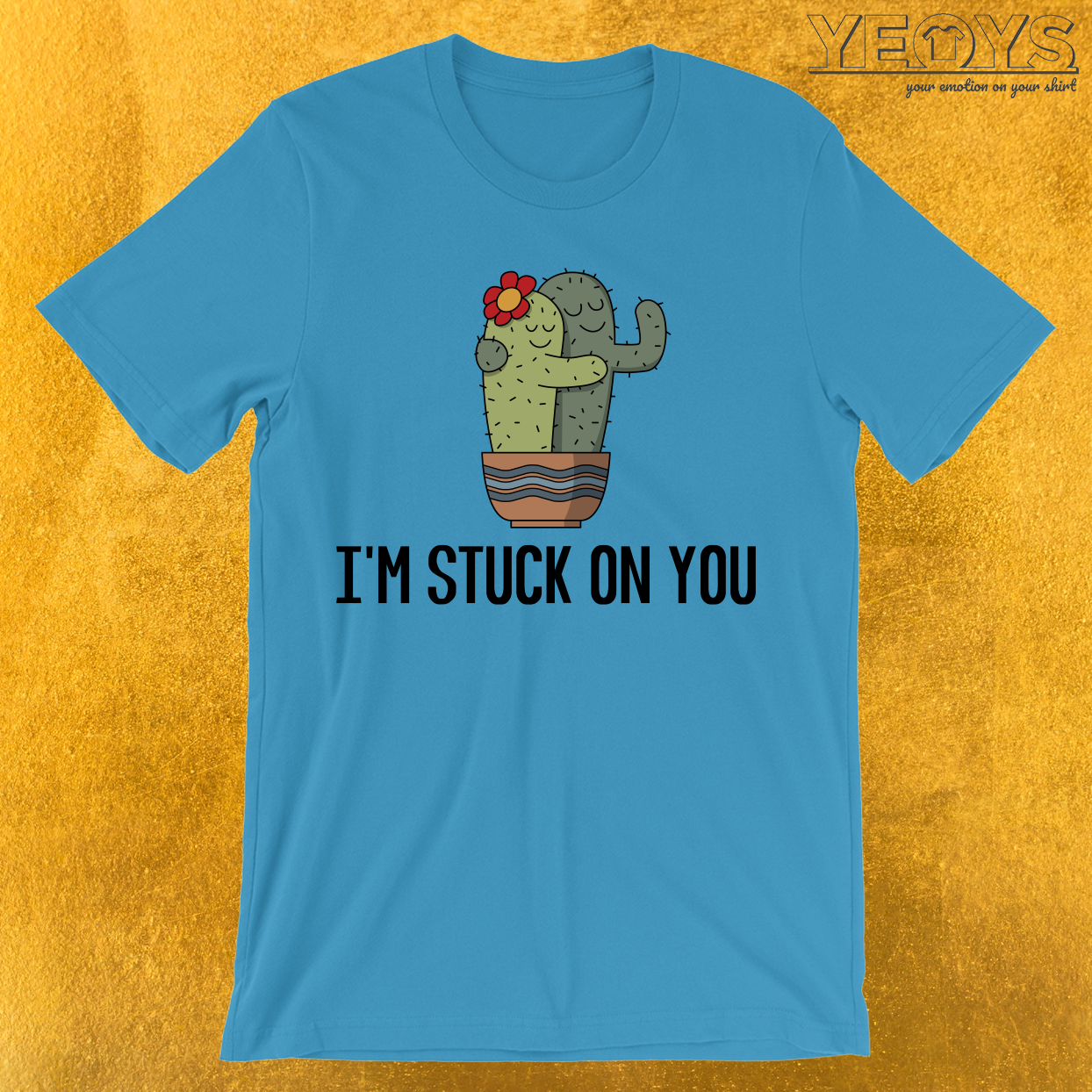 I’m Stuck On You T-Shirt