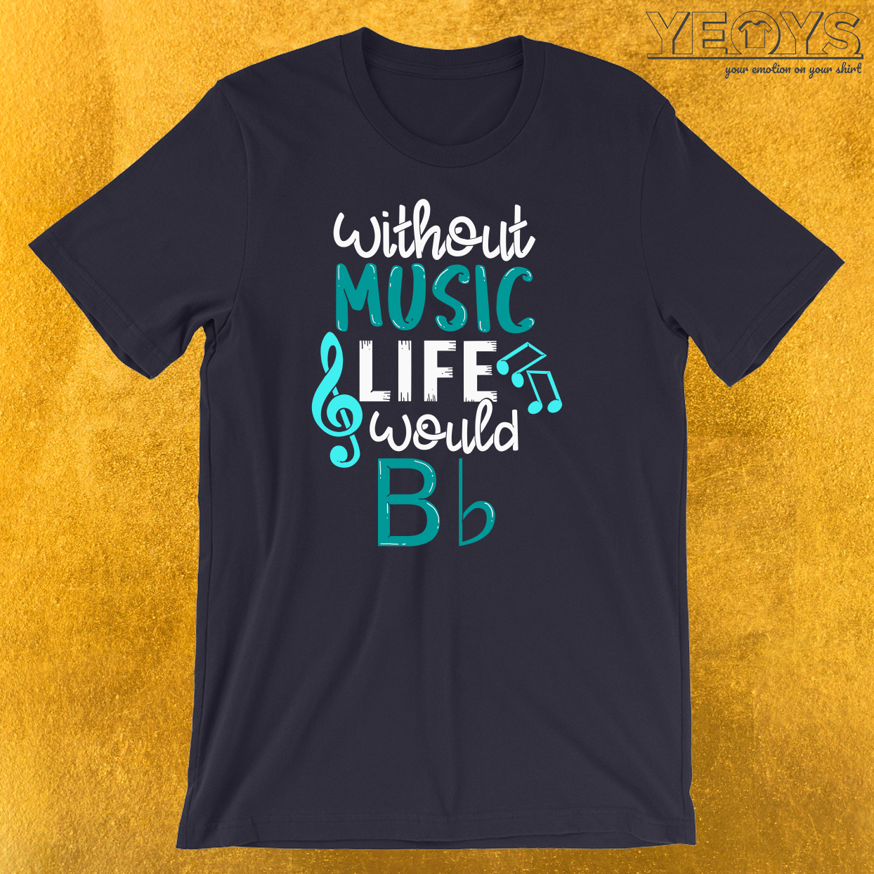 Without Music Life Would B Flat T-Shirt