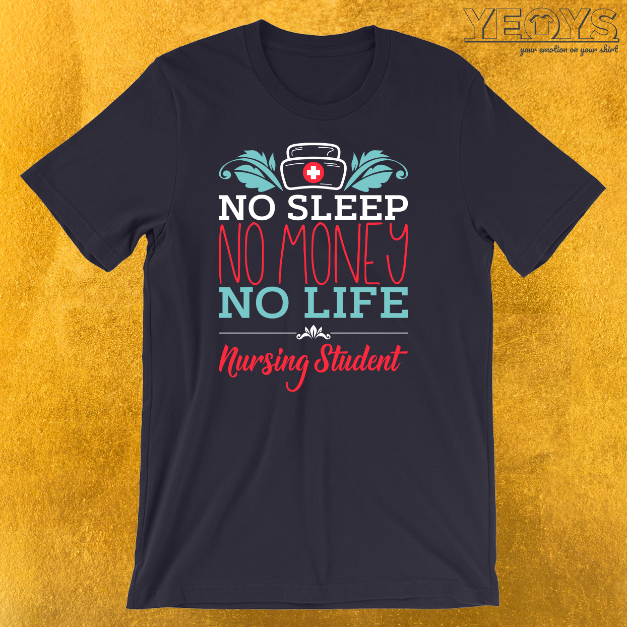 No Sleep No Money No Life Nursing Student T-Shirt