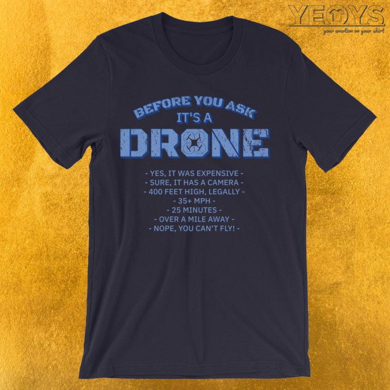 Before You Ask It’s A Drone T-Shirt | yeoys.com