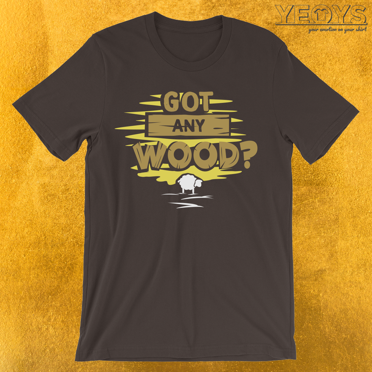 Got Any Wood T-Shirt