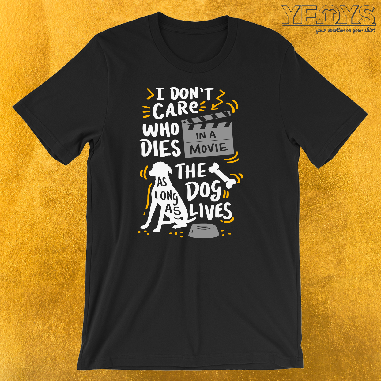 I Don’t Care Who Dies In Movie T-Shirt