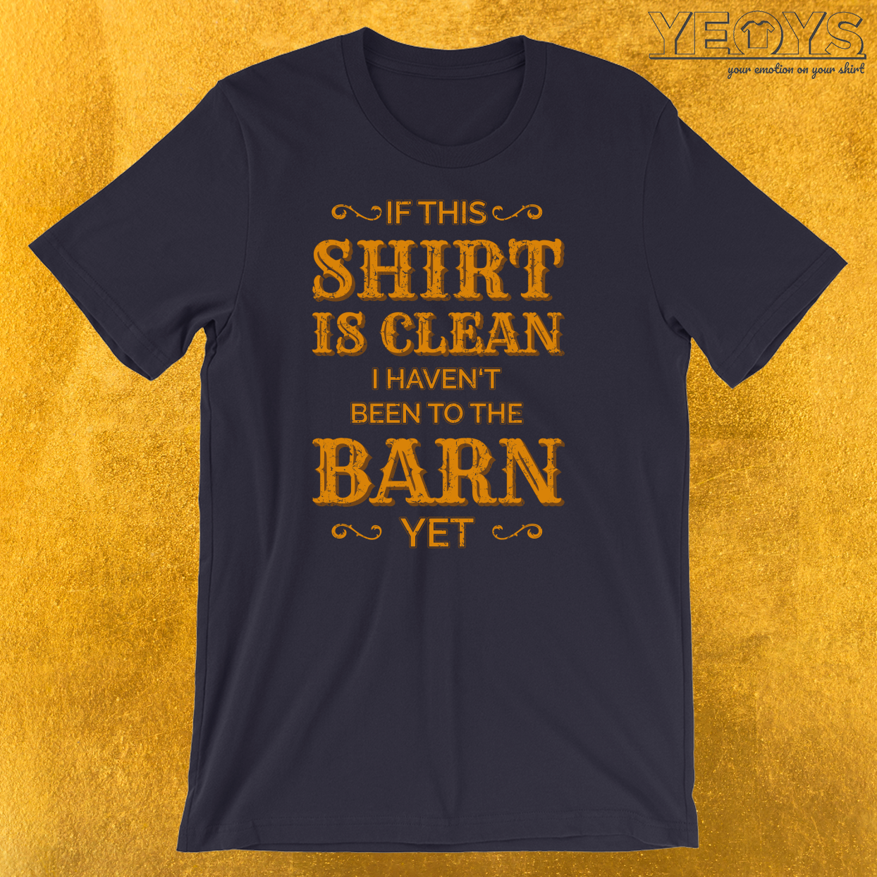 I Haven’t Been To The Barn Yet T-Shirt