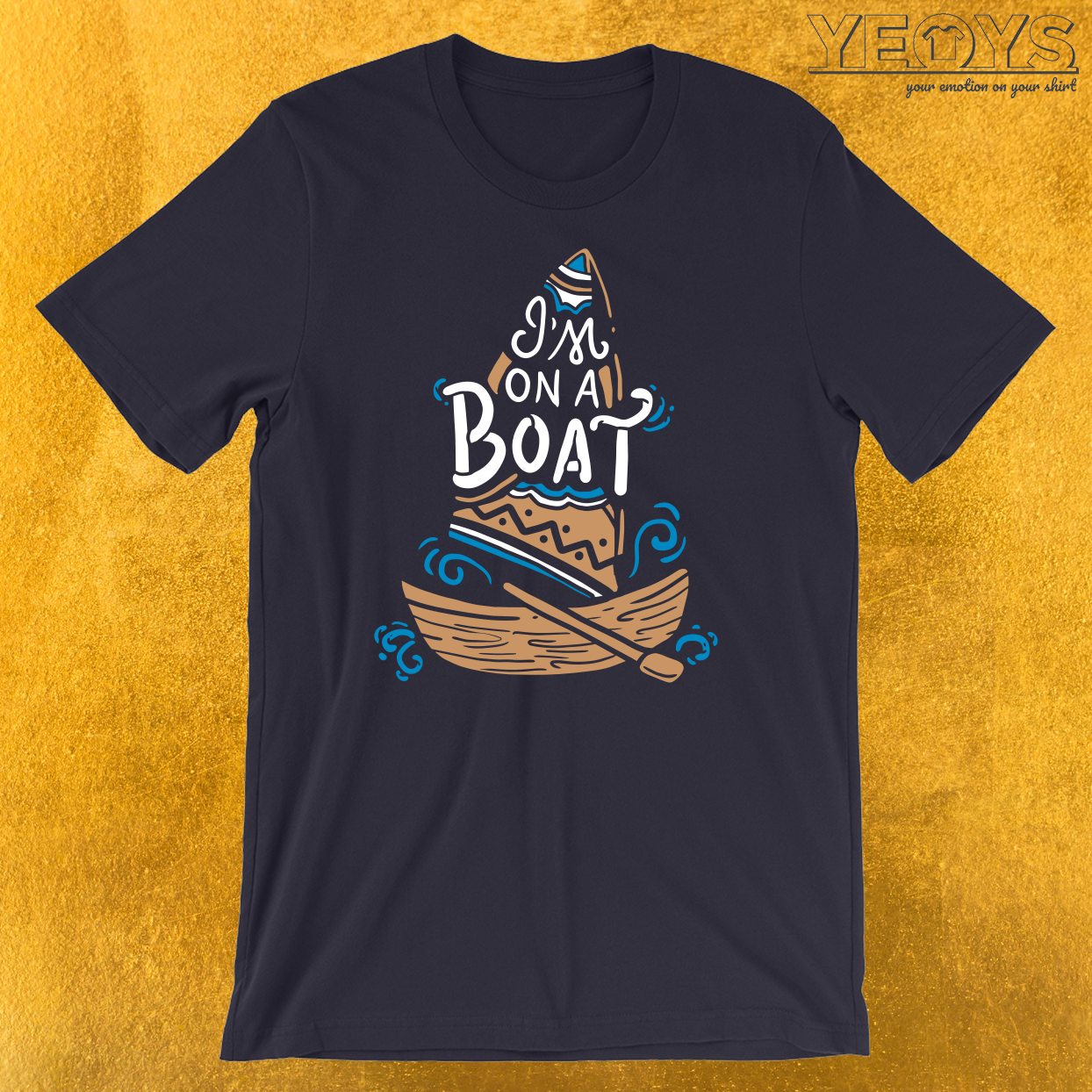 I’m On A Boat T-Shirt
