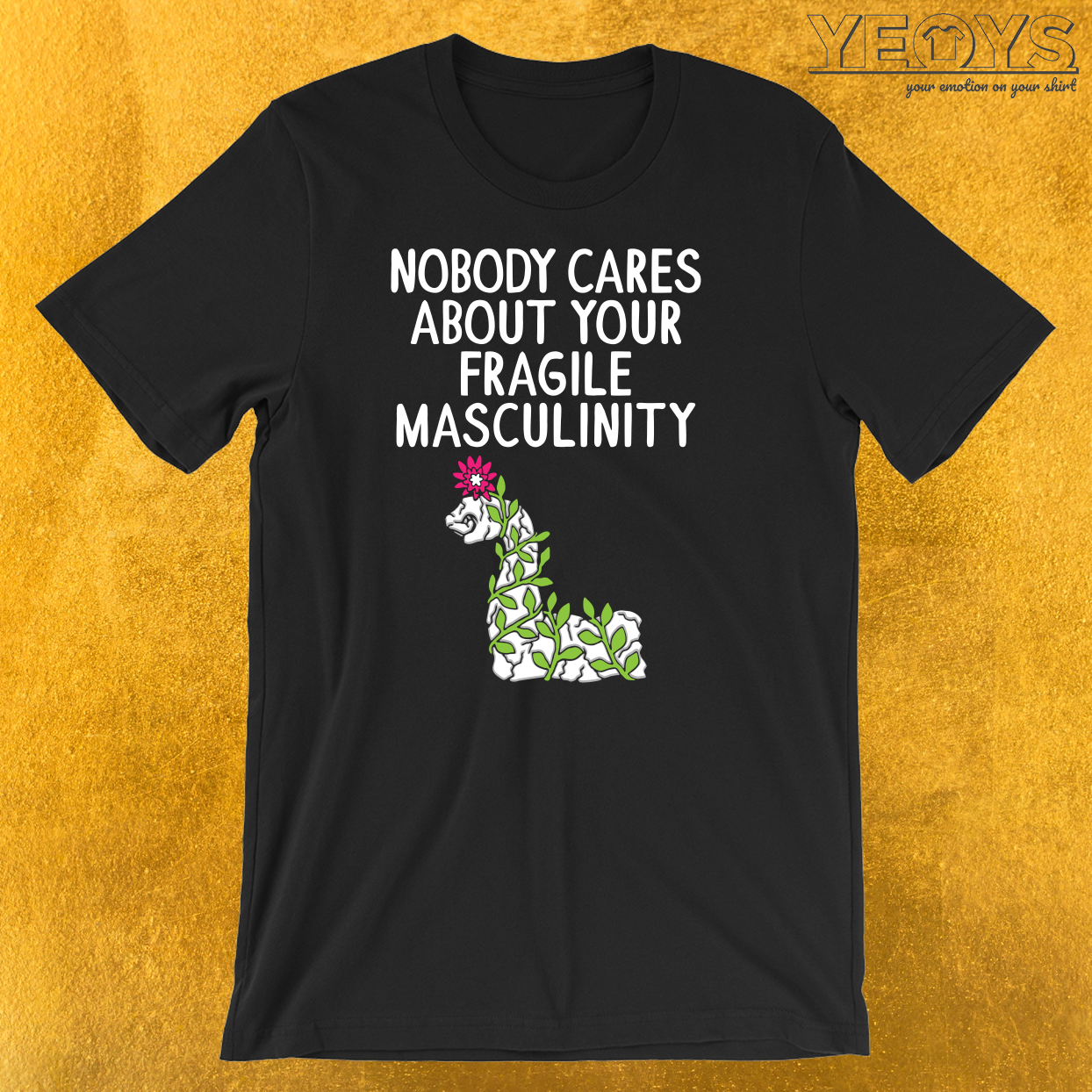 Nobody Cares About Your Fragile Masculinity T-Shirt