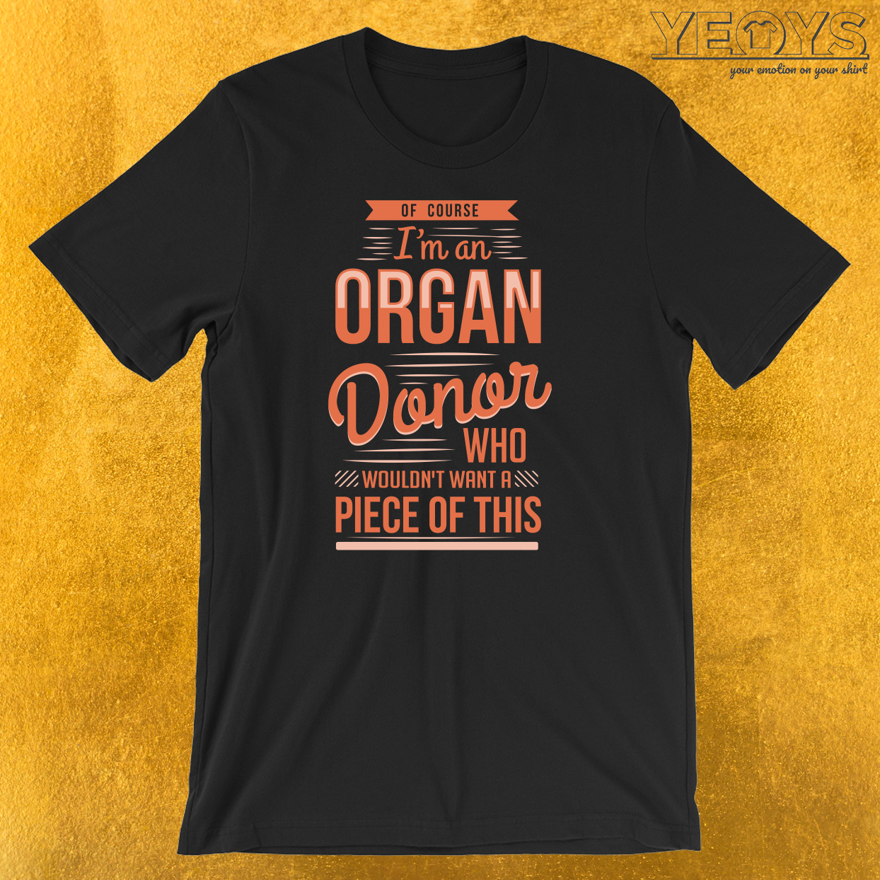 Of Course Im An Organ Donor T-Shirt