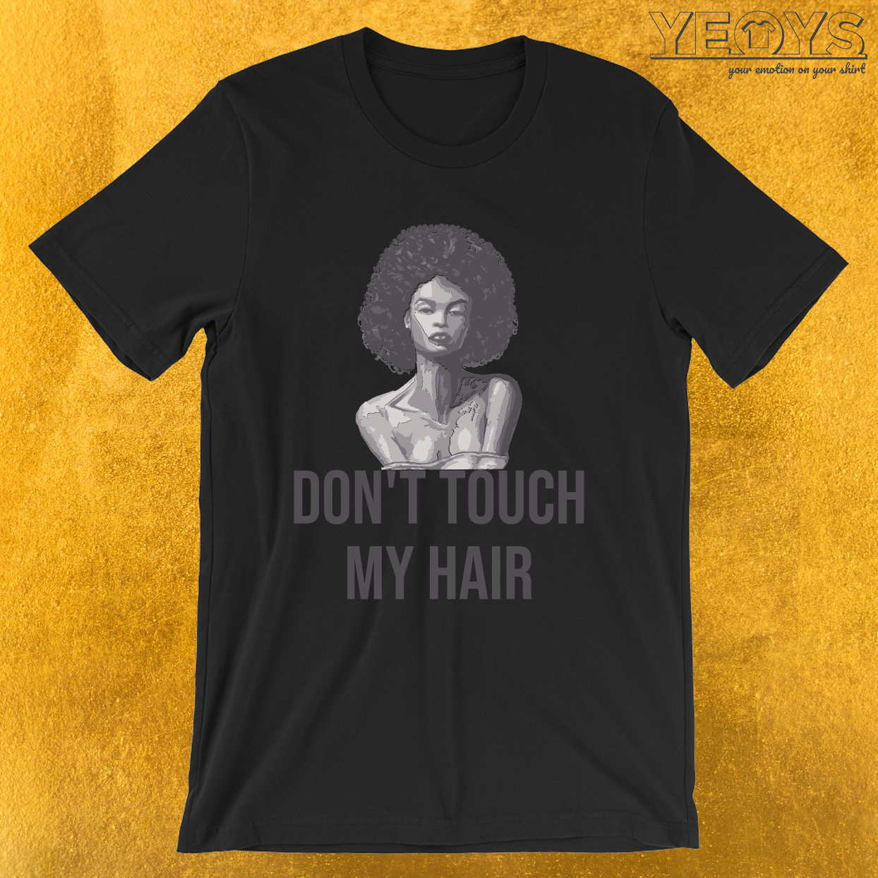 Don’t Touch My Hair – Melanin Tee