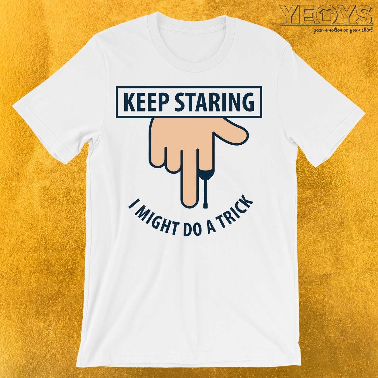 Keep Staring I Might Do A Trick T-Shirt