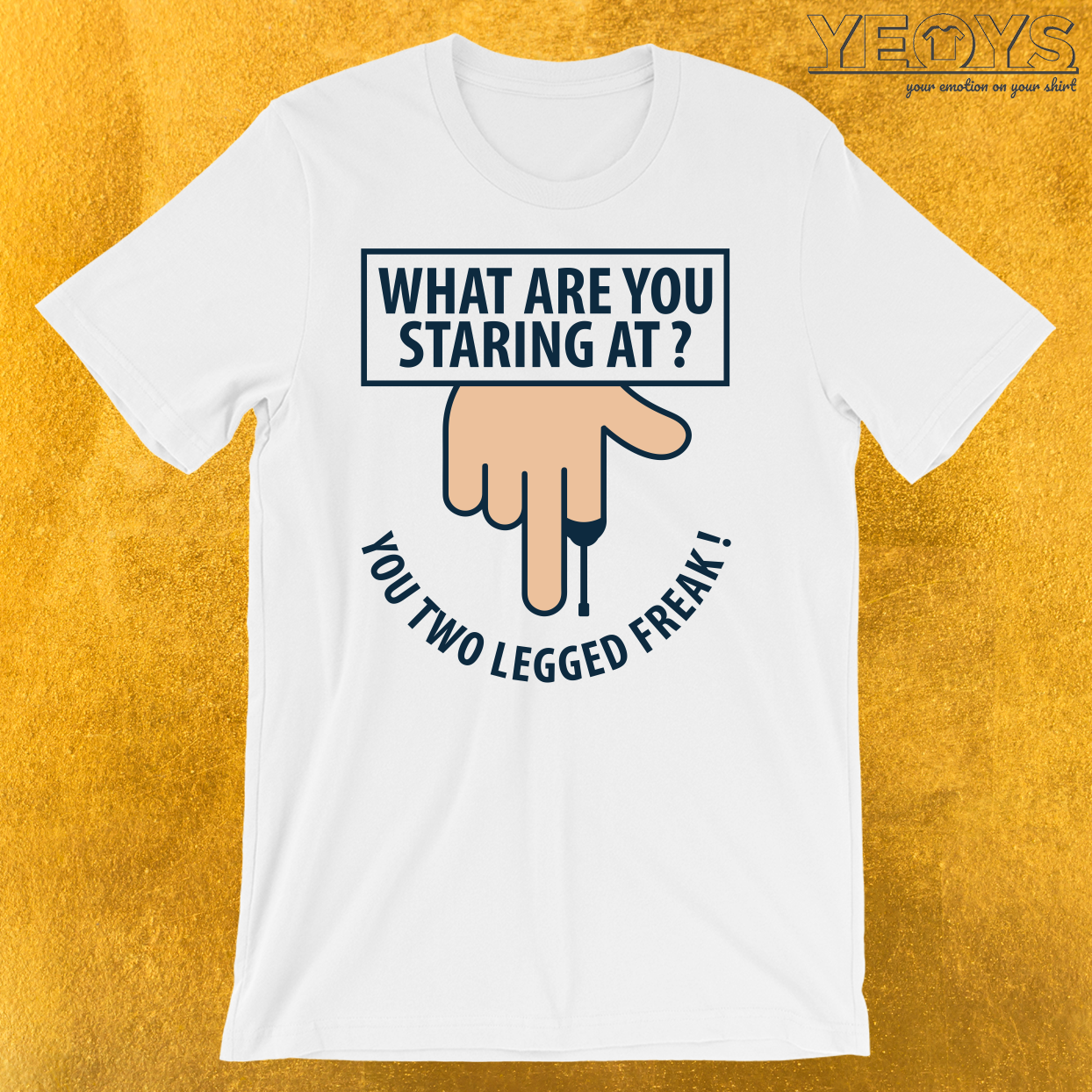 What Are You Staring At You Two Legged Freak T-Shirt