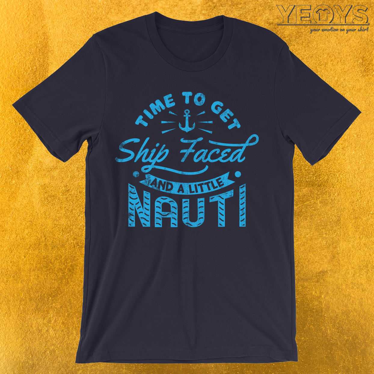 Time To Get Ship Faced And A Little Nauti T-Shirt