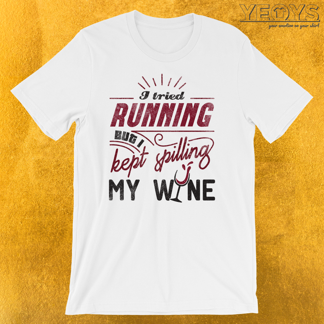 I Tried Running But I Kept Spilling My Wine T-Shirt