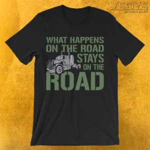 What Happens On The Road Stays On The Road T-Shirt | yeoys.com