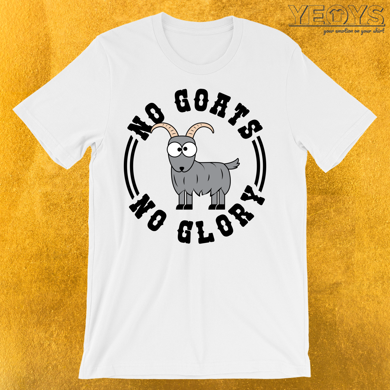 No Goats No Glory T-Shirt