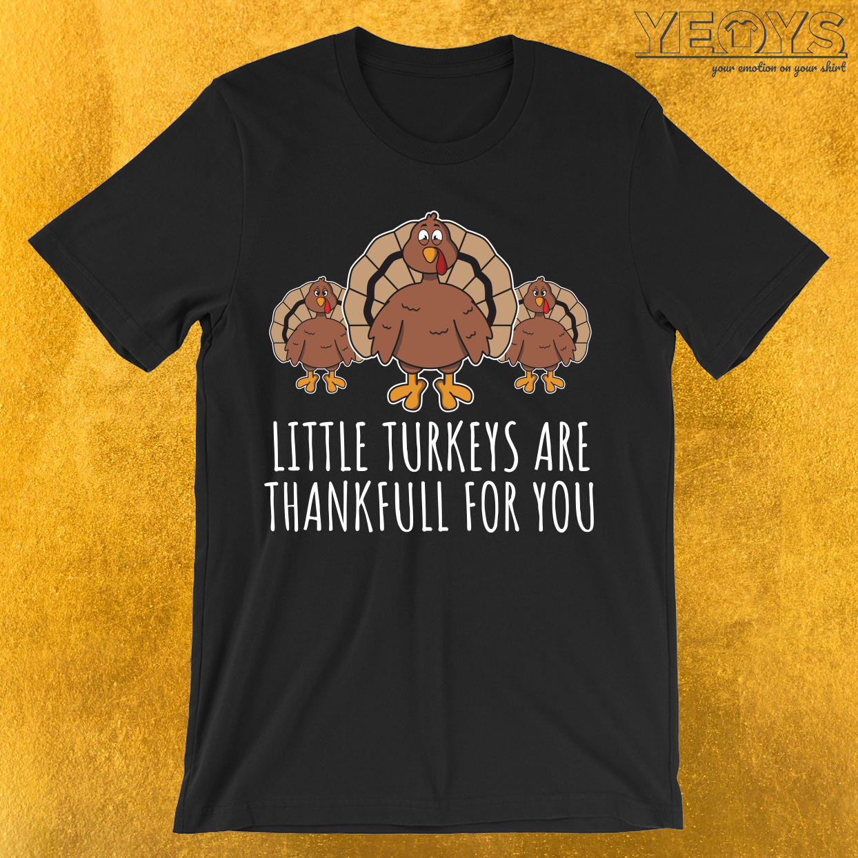 Little Turkeys Are Thankfull For You T-Shirt