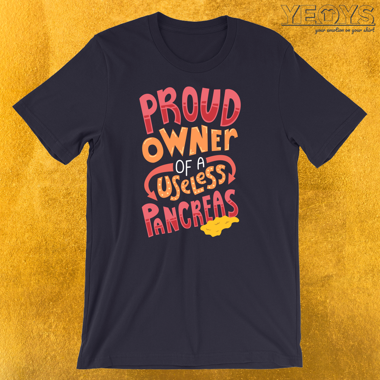 Proud Owner Of A Useless Pancreas T-Shirt