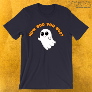 How Boo You Boo T-Shirt | yeoys.com