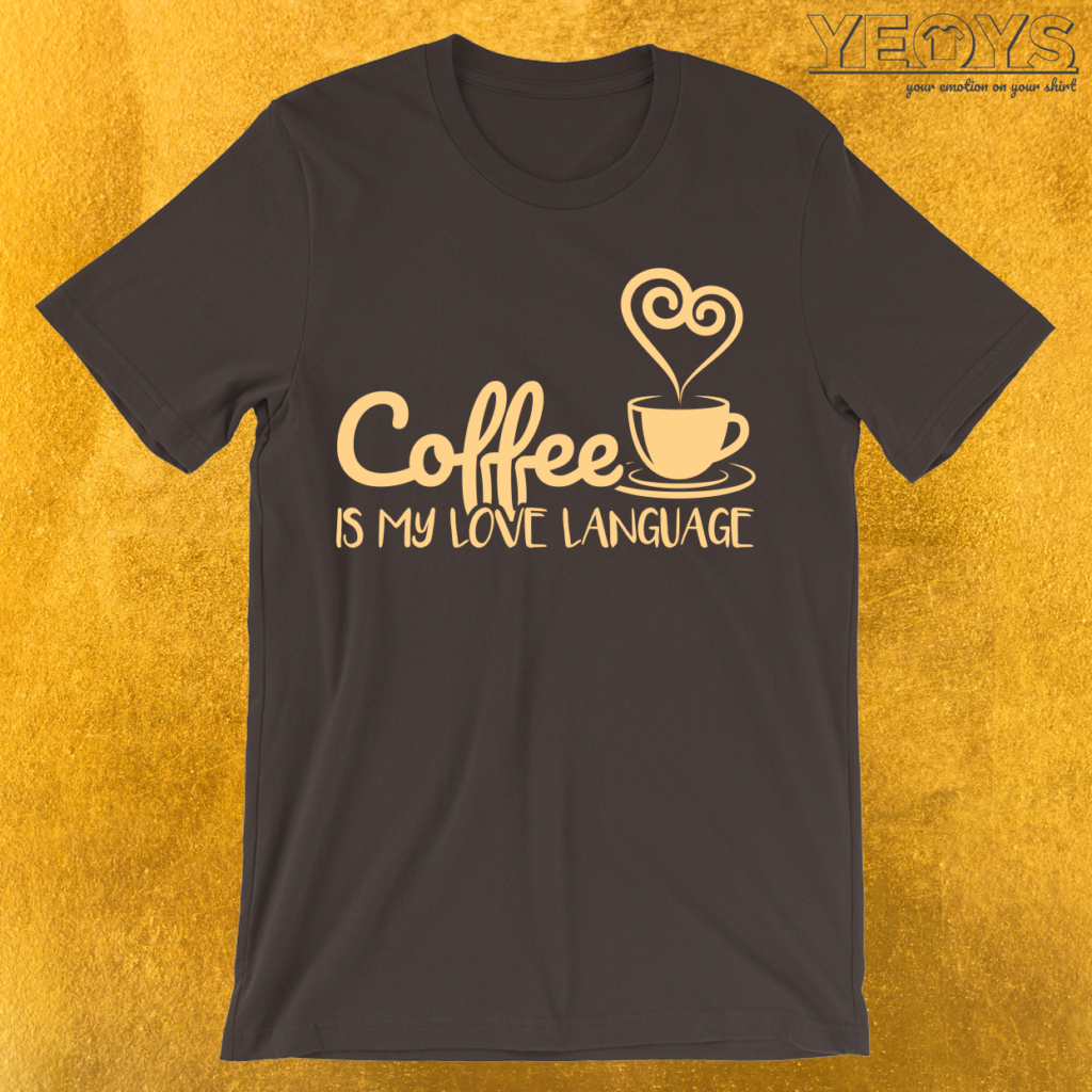 coffee-is-my-love-language-t-shirt-yeoys