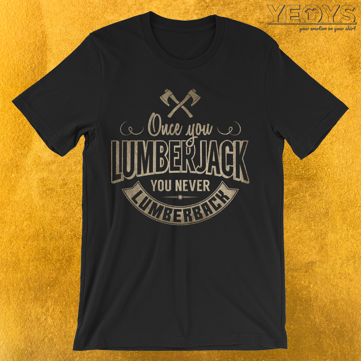 Once You Lumberjack You Never Lumberback T-Shirt