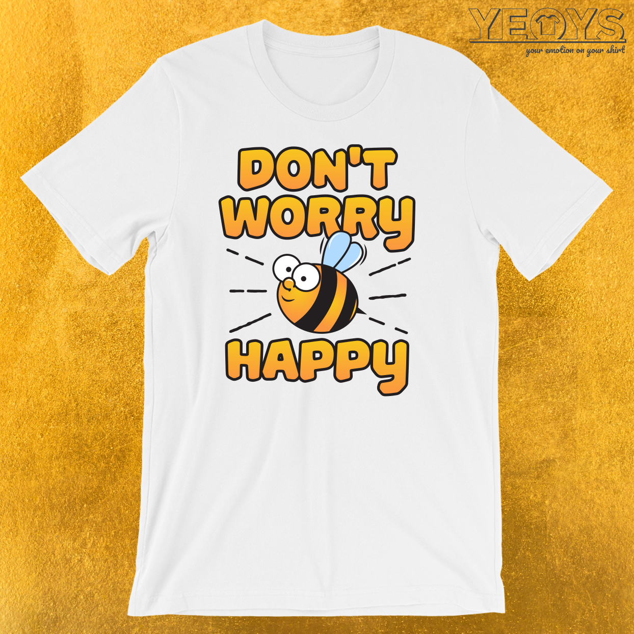 Don’t Worry Bee Happy T-Shirt