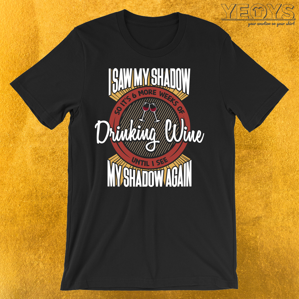 6 More Weeks Of Drinking Wine T-Shirt
