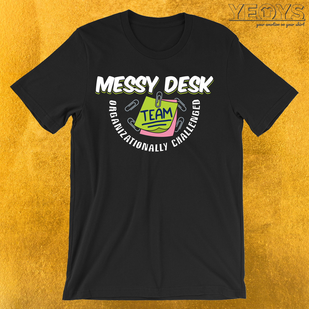 Messy Desk Team Organizationally Challenged T-Shirt