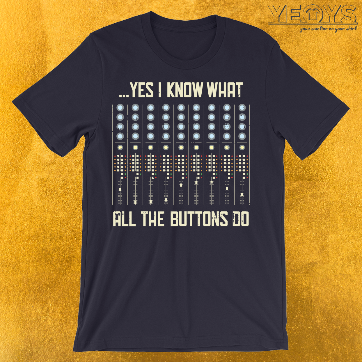 Yes I Know What All The Buttons Do T-Shirt