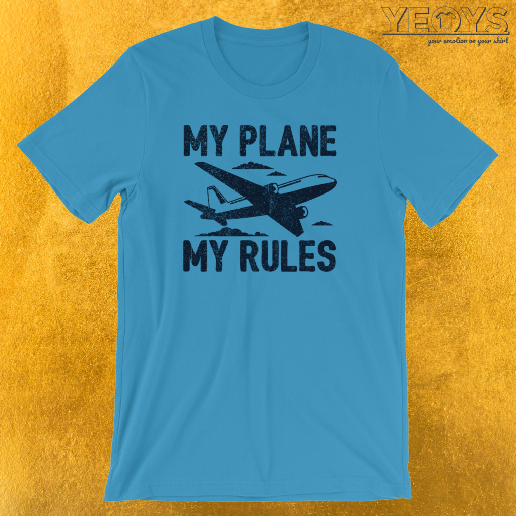 my-plane-my-rules-t-shirt-yeoys