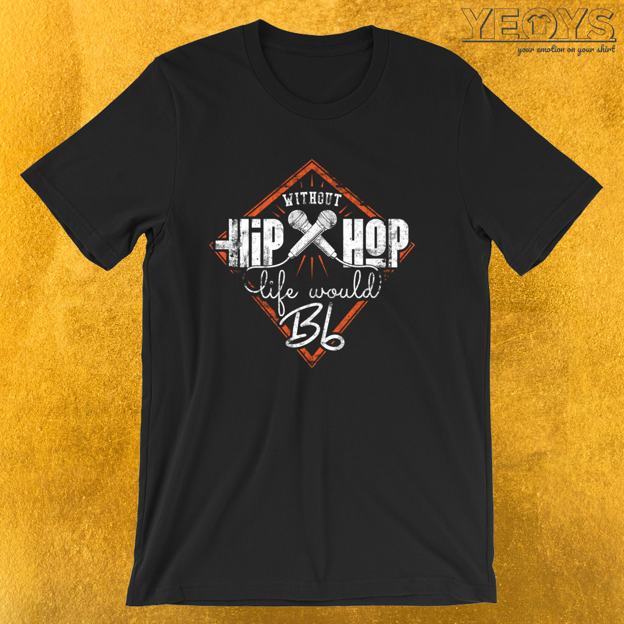 Without Hiphop Life Would B Flat – Funny Music Quotes Tee