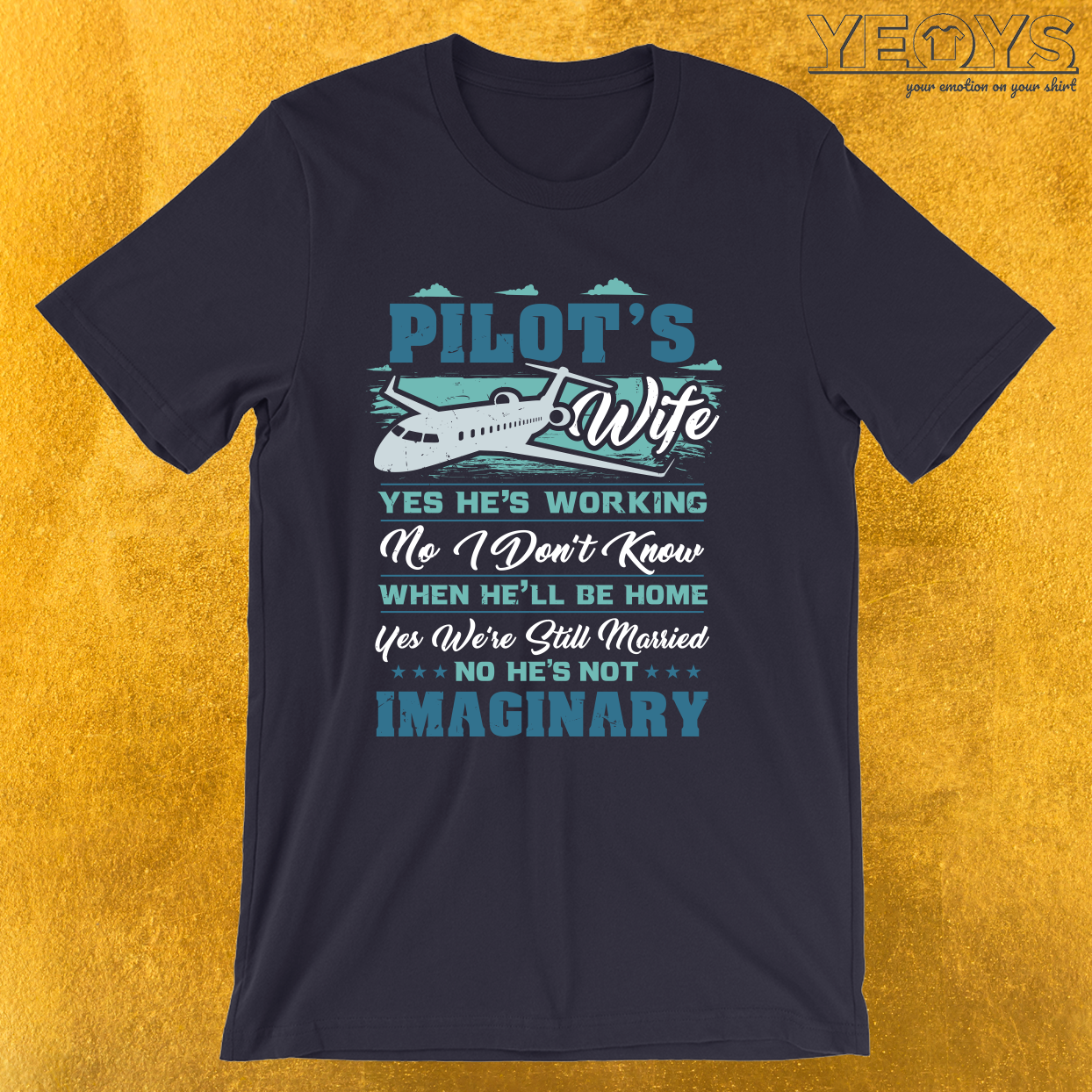 Pilot’s Wife Yes We’re Still Married – Funny Aviation Quotes Tee