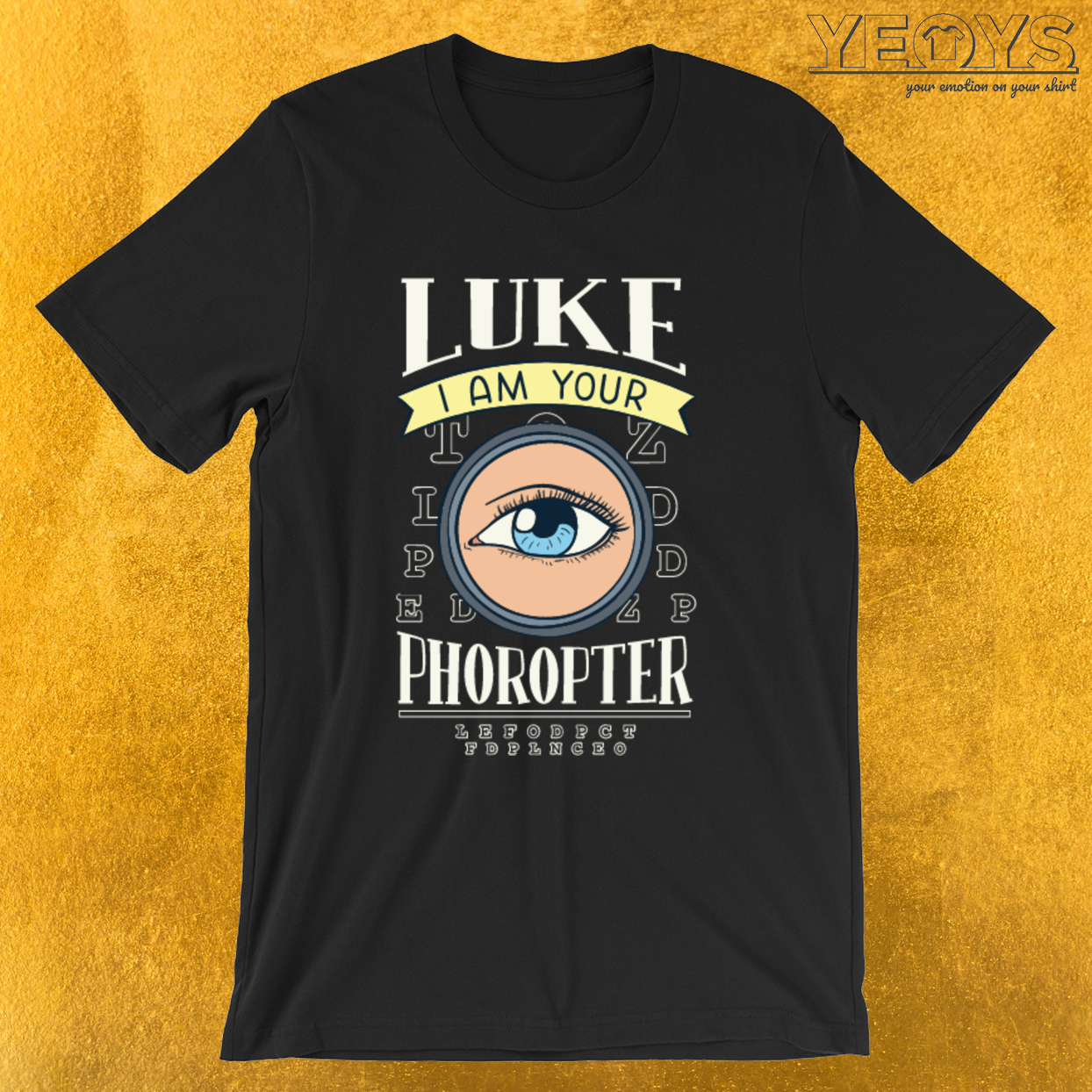 Luke I Am Your Phoropter – Funny Medical Quotes Tee